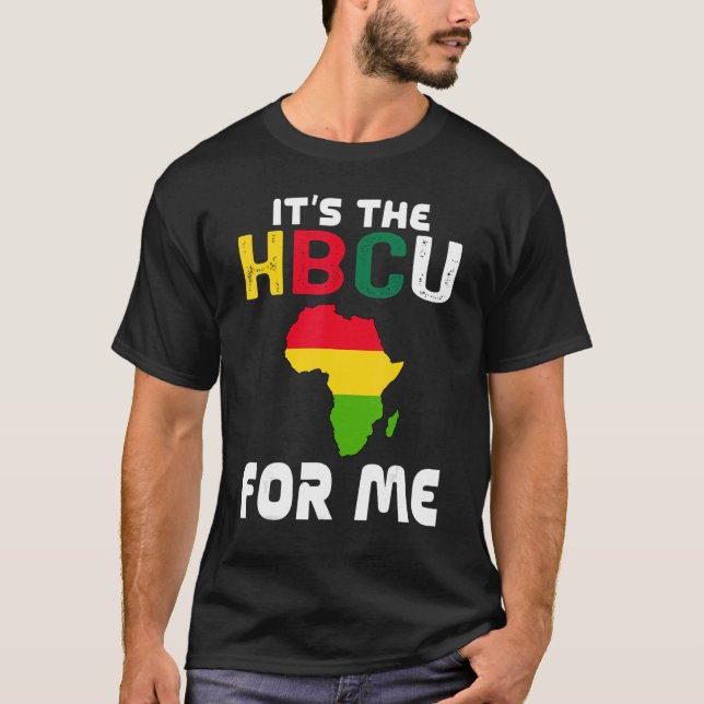 It's The HBCU For Me Future Student or Grad Black  T-Shirt (Front)