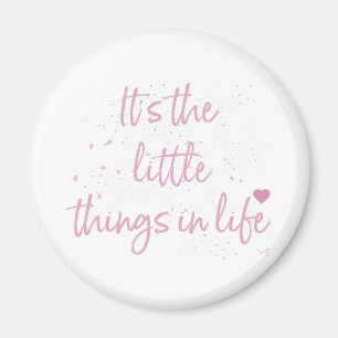 Its-the-little-Things-in-Life-quote-Pink Magnet