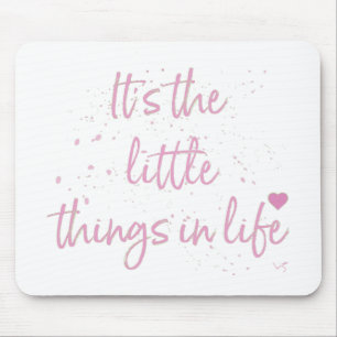 Its-the-little-Things-in-Life-quote-Pink Mouse Mat