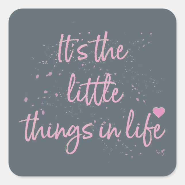 Its-the-little-Things-in-Life-quote-Pink Square Sticker (Front)