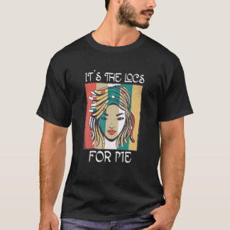 It's The Locs For Me - Afro Hair Black American Af T-Shirt