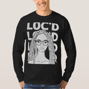 It's the Locs For Me Afro Hair Black American Afr T-Shirt
