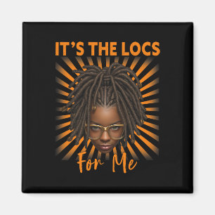 It's The Locs For Me Black History Month Melanated Magnet