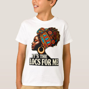 It's The Locs For Me Black History Queen African T-Shirt