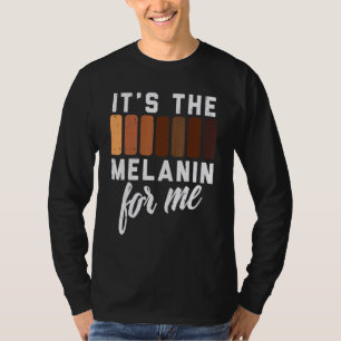 It's The Melanin For Me African American Queen Bla T-Shirt