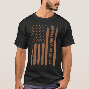It's The Melanin For Me American Flag Black Histor T-Shirt