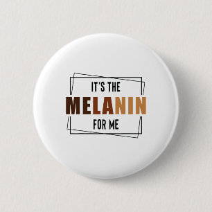 It's The Melanin For Me Black History Month Pride 6 Cm Round Badge