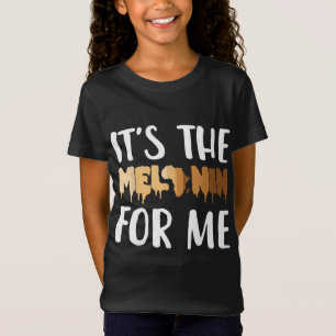 It's The Melanin For Me Black Melanated Women Hist T-Shirt