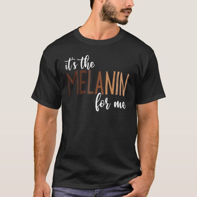 It's The Melanin For Me Black Melanated Women Hist T-Shirt (Front)