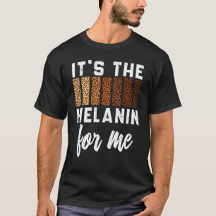 It's The Melanin For Me Black Pride BHM African Me T-Shirt