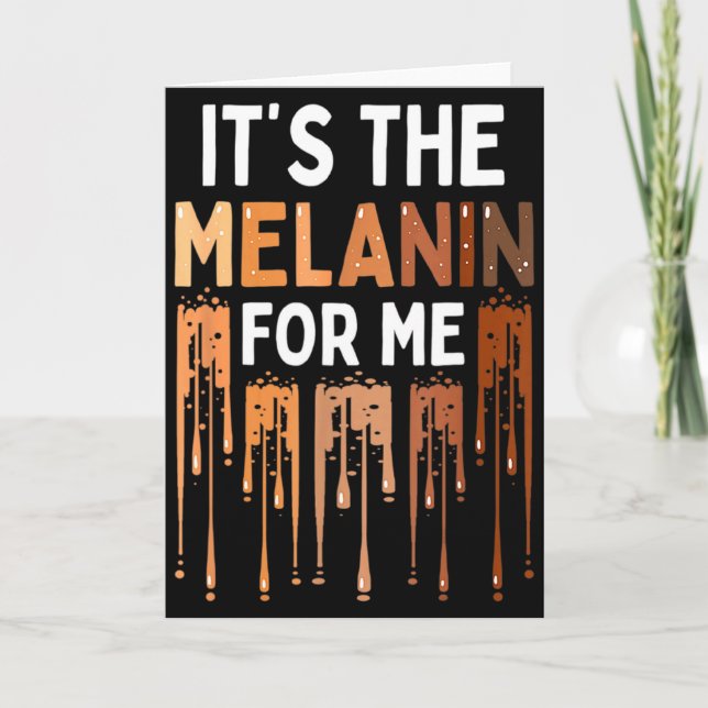 Its The Melanin For Me Melanated Black History Mo  Card (Front)