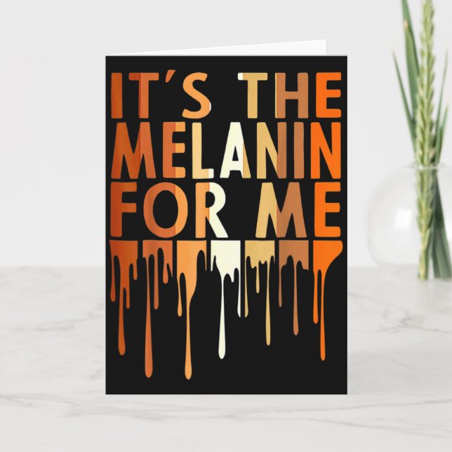 Its The Melanin For Me Melanated Black History Mo  Card (Front)