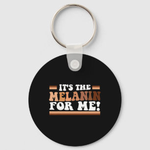 It's The Melanin For Me Melanated Black History Mo Key Ring
