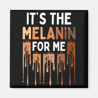 Its The Melanin For Me Melanated Black History Mo  Magnet