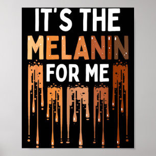 Its The Melanin For Me Melanated Black History Mo Poster