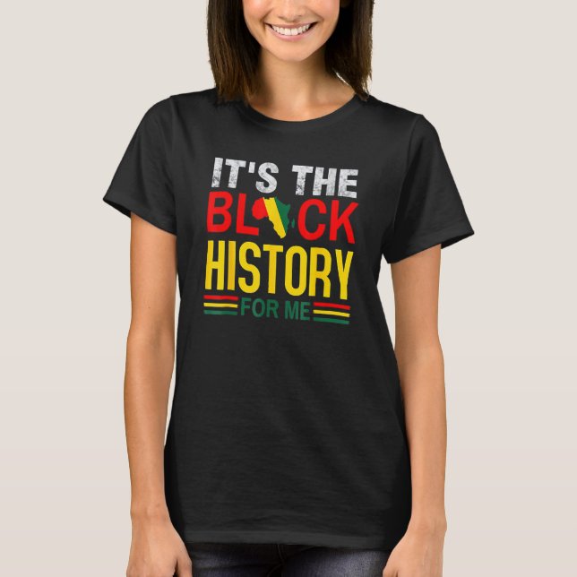 It's The Melanin For Me Melanated Black History Mo T-Shirt (Front)
