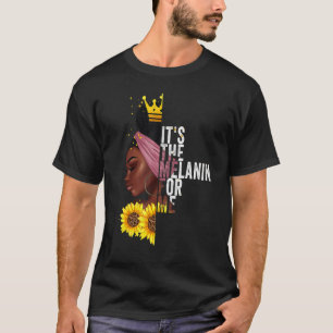 It's The Melanin For Me Melanated Black History Mo T-Shirt