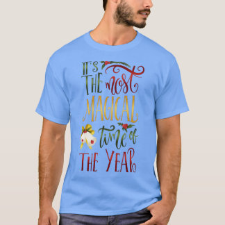 ITS THE MOST MAGICAL TIME T-Shirt