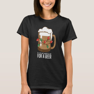 It's The Most Wonderful Time For A Beer   Christma T-Shirt