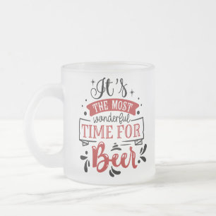 It's the Most Wonderful Time for a Beer Frosted Glass Coffee Mug