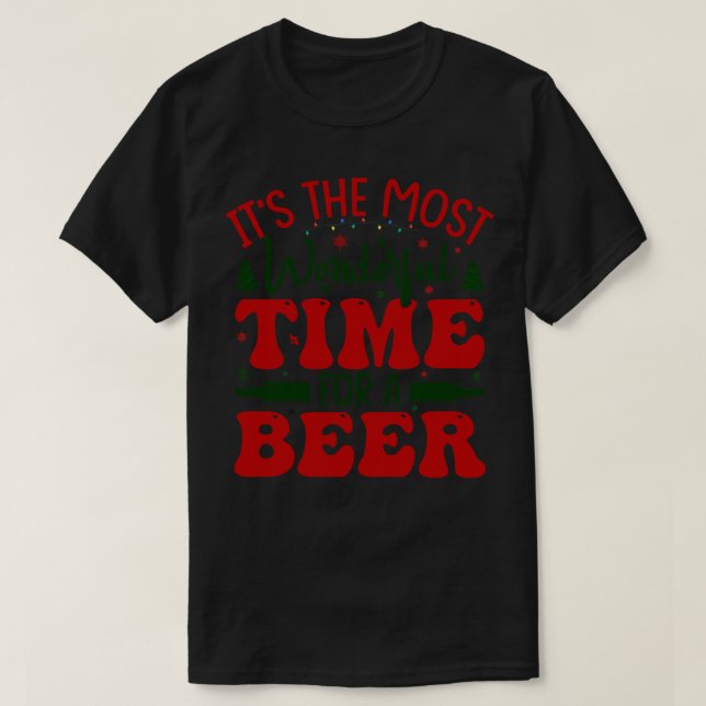 its the most wonderful time for a beer T-Shirt (Design Front)