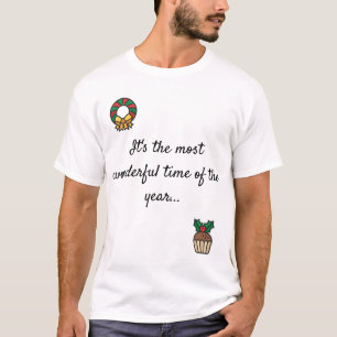 It's the most wonderful time of the year... T-Shirt