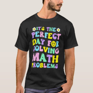 It's The Perfect Day For Solving Math Problems Mat T-Shirt