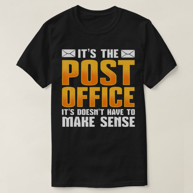 It's the post office it doesn't have to make sense T-Shirt (Design Front)