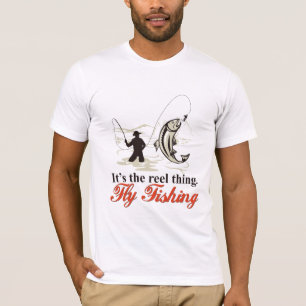 "It's the REEL Thing-Fly Fishing" T-Shirt