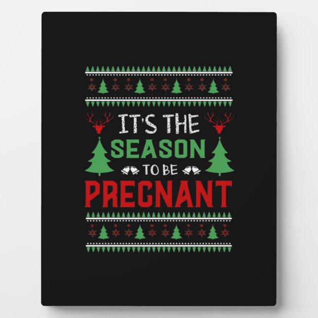 Its The Season To Be Pregnant Funny Christmas Plaque (Front)