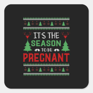 Its The Season To Be Pregnant Funny Christmas Square Sticker