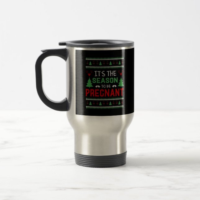 Its The Season To Be Pregnant Funny Christmas Travel Mug (Left)