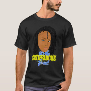 It's The Sisterlocks For Me Locs T-Shirt