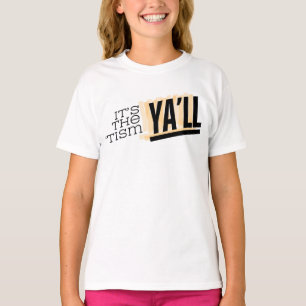 It's The 'Tism Ya'll T-Shirt