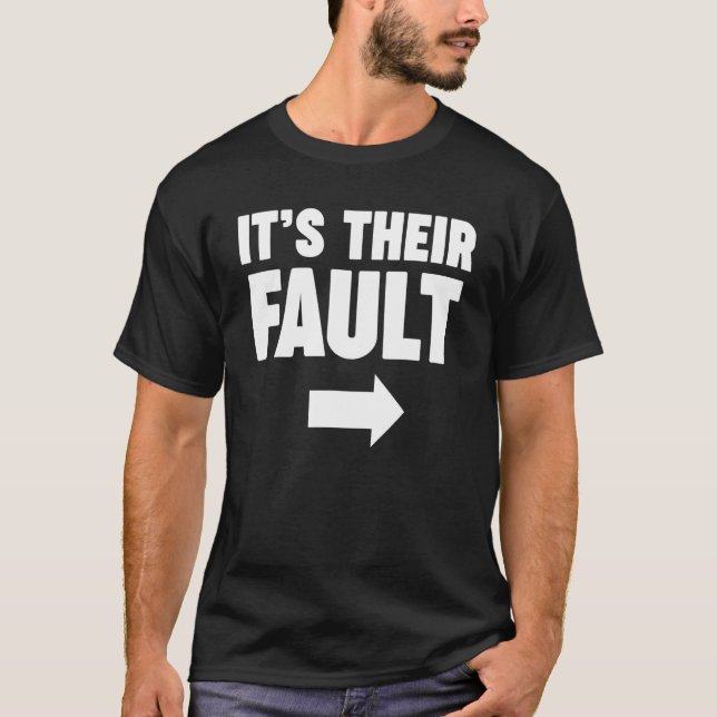 It's their fault 2 T-Shirt (Front)