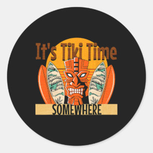 It's Tiki Time Somewhere Hawaiian Tropical Surfboa Classic Round Sticker