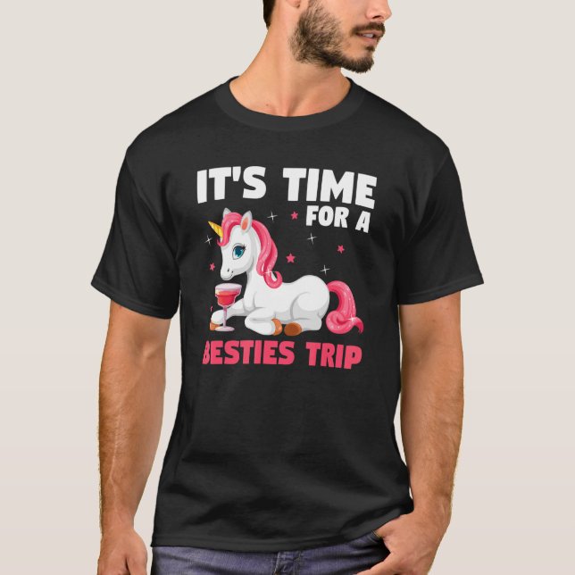 it's time for a besties trip traveling T-Shirt (Front)