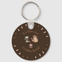 It's Time For a Coffee Break Funny Quote Keychain