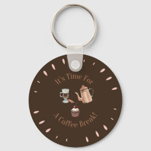 It's Time For a Coffee Break Funny Quote Keychain