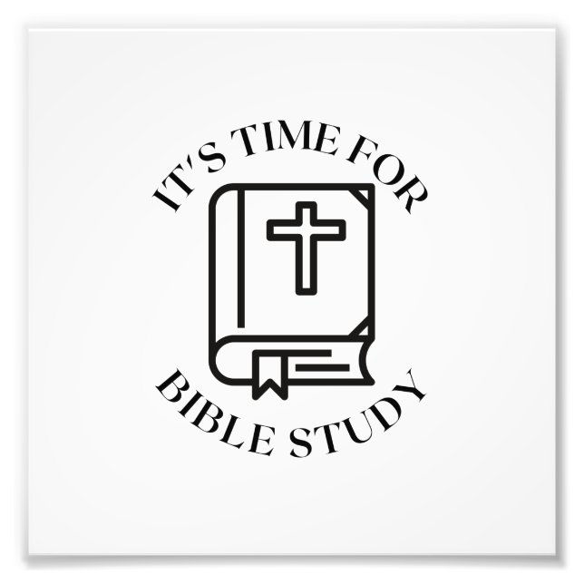 IT'S TIME FOR BIBLE STUDY PHOTO PRINT (Front)
