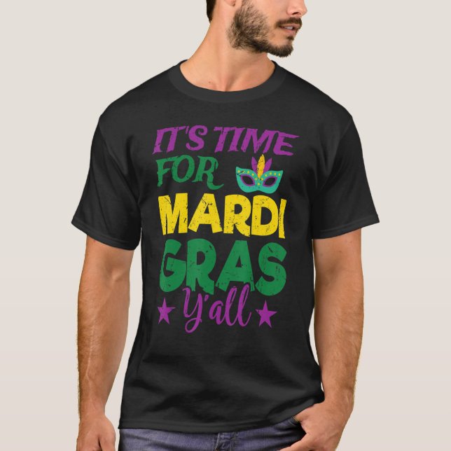 Its Time For Mardi Gras Y All  Nola Mardi Gras Par T-Shirt (Front)