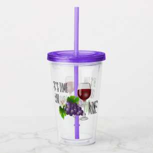 It's Time or Wine! Acrylic Tumbler