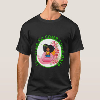 It'S Time To Comb Your Hair T-Shirt