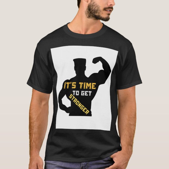 "It's Time to Get Stronger" T-Shirt (Front)