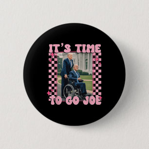 It's Time To Go Joe Funny Trump 2024 6 Cm Round Badge