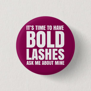 It's time to have bold lashes, ask me about mine. 3 cm round badge