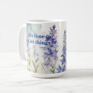It's time to just let things be. Larkspur flowers Coffee Mug