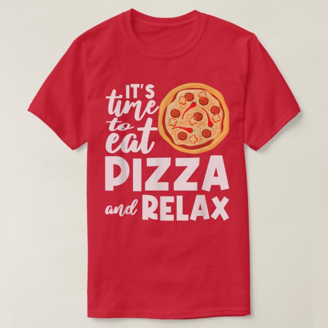 Its Time To Rela Pizza Eating Pizza Lover Italian  T-Shirt (Design Front)