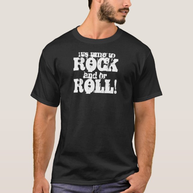 It's time to Rock and/or ROLL! T-Shirt (Front)