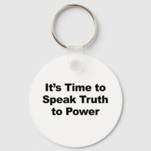 It's Time to Speak Truth To Power Key Ring